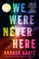 We Were Never Here by Andrea Bartz